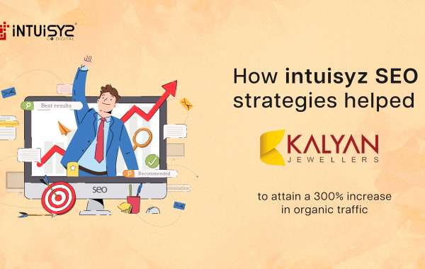 How Intuisyz SEO strategies helped Kalyan Jewellers to attain a 300% increase in organic traffic